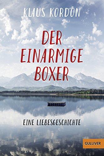 Der einarmige Boxer, eine Liebesgeschichte: Roman