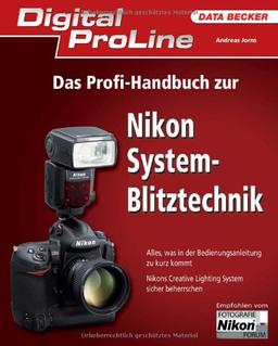 Digital ProLine: Das Profi-Handbuch zur Nikon System-Blitztechnik