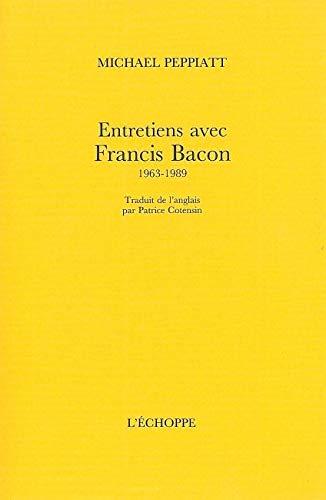 Entretiens avec Francis Bacon : 1963-1989