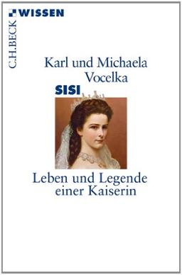 Sisi: Leben und Legende einer Kaiserin