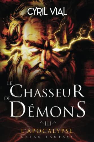 Le chasseur de démons - Tome 3 -: L'Apocalypse