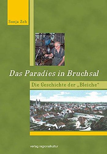 Das Paradies in Bruchsal. Die Geschichte der &#34;Bleiche&#34;