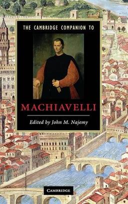 The Cambridge Companion to Machiavelli (Cambridge Companions to Literature)