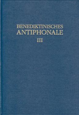 Benediktinisches Antiphonale I-III: Benediktinisches Antiphonale I-III. Bd 3. Vesper - Komplet: Bd 3