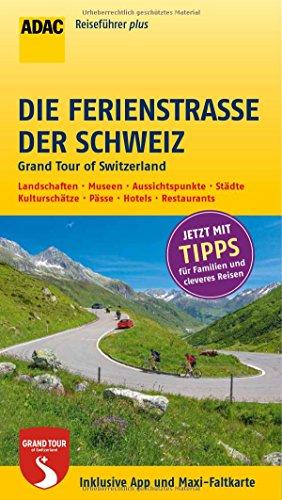 ADAC Reiseführer plus Die Ferienstraße der Schweiz: Grand Tour of Switzerland - mit Maxi-Faltkarte zum Herausnehmen