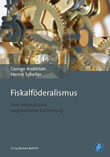 Fiskalföderalismus: Eine international vergleichende Einführung