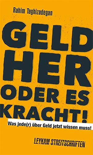 Geld her oder es kracht! Was jede(r) über Geld jetzt wissen muss!: Leykam Streitschriften