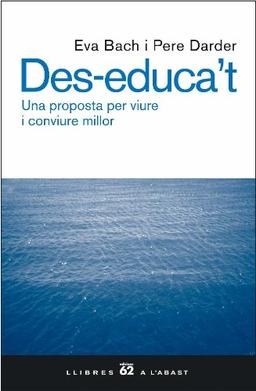 Des-educa't : una proposta per viure i conviure millor (Llibres a l'Abast)