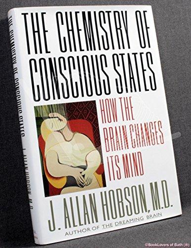 The Chemistry of Conscious States: How the Brain Changes Its Mind