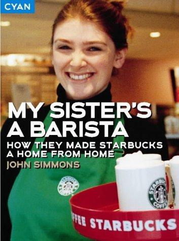 My Sister's a Barista: How They Made Starbucks a Home from Home