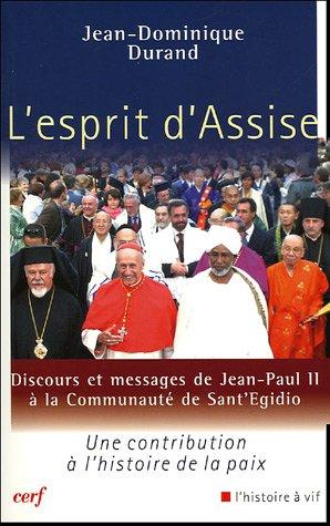 L'esprit d'Assise : discours et messages de Jean-Paul II à la communauté de Sant'Egidio : une contribution à l'histoire de la paix