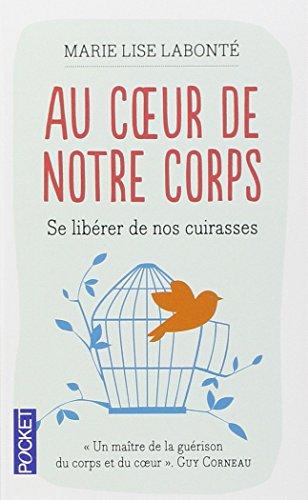 Au coeur de notre corps : se libérer de nos cuirasses