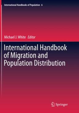 International Handbook of Migration and Population Distribution (International Handbooks of Population, Band 6)