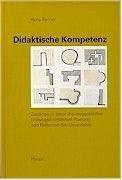 Didaktische Kompetenz: Zugänge zu einer theoriegestützten bildungsorientierten Planung und Reflexion des Unterrichts