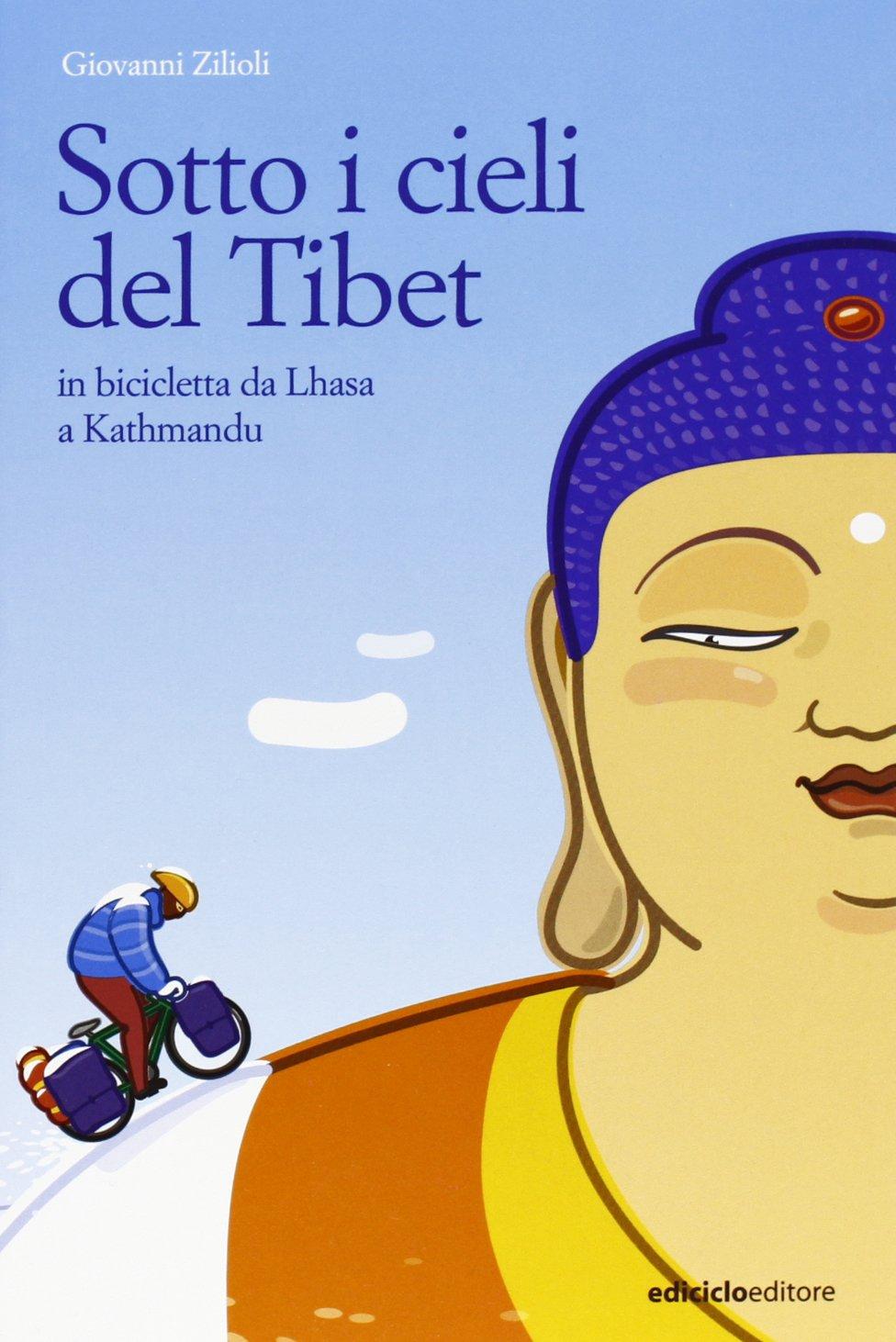 Sotto i cieli del Tibet. In bicicletta da Lhasa a Kathmandu (Altre terre)