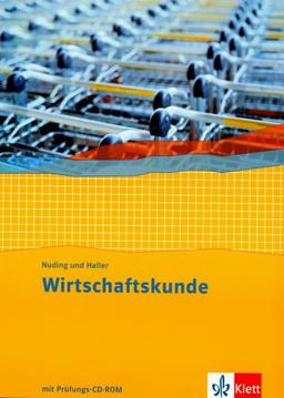 Wirtschaftskunde. Neubearbeitung 2011: Wirtschaftskunde. Schülerbuch mit Prüfungs-CD-ROM 1.-3. Berufsschuljahr. 2006/11