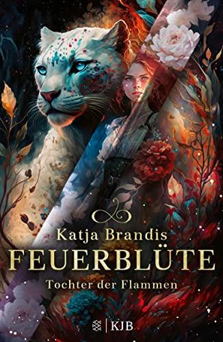 Feuerblüte – Tochter der Flammen: Auftakt einer phantastischen Trilogie ab 12 Jahre │ Jugendroman von Bestsellerautorin Katja Brandis für alle Fantasy-Fans