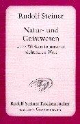 Natur- und Geistwesen: Ihr Wirken in unserer sichtbaren Welt. Hörernotizen von 18 Vorträgen, gehalten in verschiedenen Städten zwischen dem 5. November 1907 und dem 14. Juni 1908