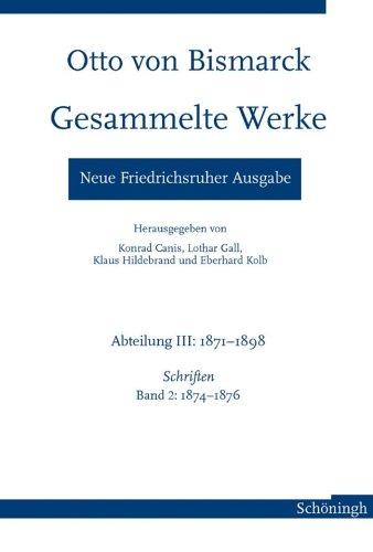 Otto von Bismarck - Gesammelte Werke. Neue Friedrichsruher Ausgabe: Bismarck, Otto von, Abt.3: 1871-1898 : Schriften