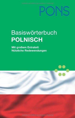 PONS Basiswörterbuch Polnisch: Polnisch-Deutsch / Deutsch-Polnisch. Mit großem Extrateil: Nützliche Redewendungen