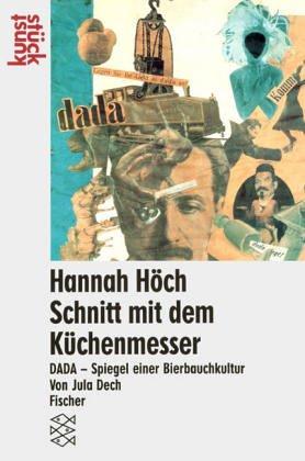 Hannah Höch, Schnitt mit dem Küchenmesser Dada durch die letzte weimarer Bierbauchkulturepoche Deutschlands