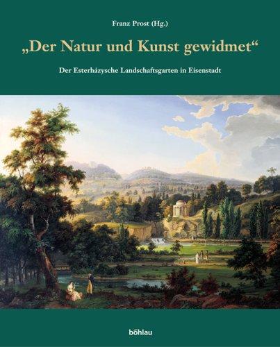 Der Natur und Kunst gewidmet. Der Esterhazysche Landschaftsgarten in Eisenstadt