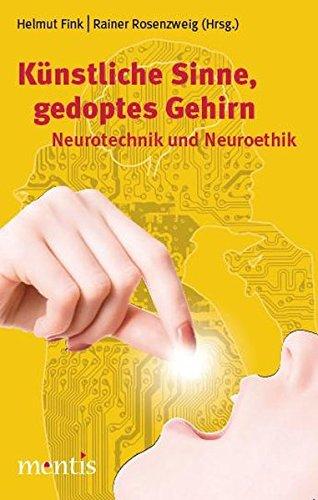 Künstliche Sinne, gedoptes Gehirn: Neurotechnik und Neuroethik