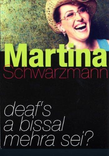 Martina Schwarzmann - Deaf's a bissal mehra sei