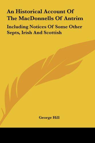 An Historical Account Of The MacDonnells Of Antrim: Including Notices Of Some Other Septs, Irish And Scottish