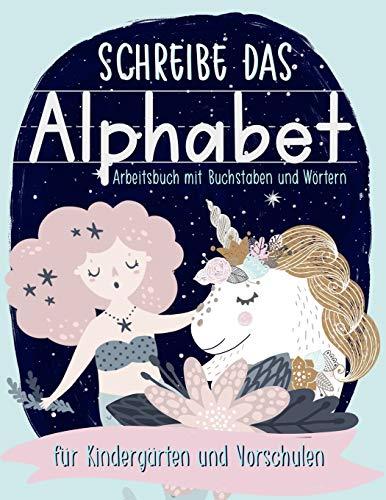 Schreibe das Alphabet: Arbeitsbuch mit Buchstaben und Wörtern: für Kindergärten und Vorschulen: Ein Arbeitsbuch zum Handschrift Üben mit einfachen ... Mädchen und Burschen (zwischen 3 und 5)