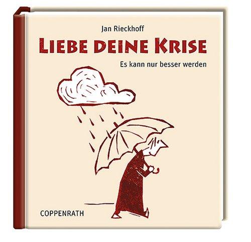 Liebe deine Krise: Es kann nur besser werden