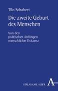 Die zweite Geburt des Menschen: Von den politischen Anfängen menschlicher Existenz