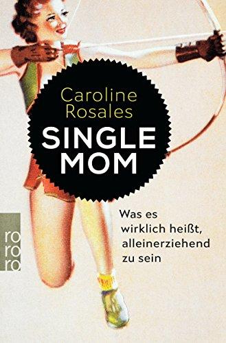 Single Mom: Was es wirklich heißt, alleinerziehend zu sein