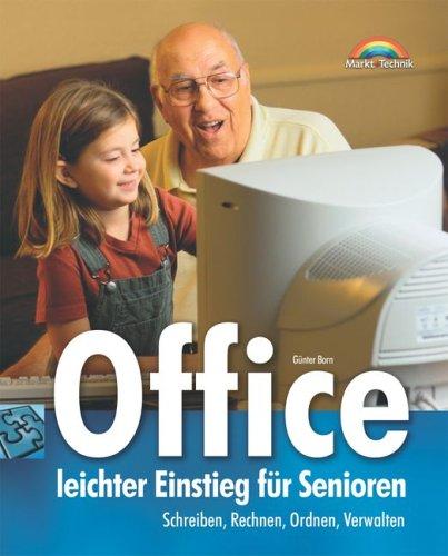 Office - leichter Einstieg für Senioren . Schreiben, Rechnen, Ordnen, Verwalten