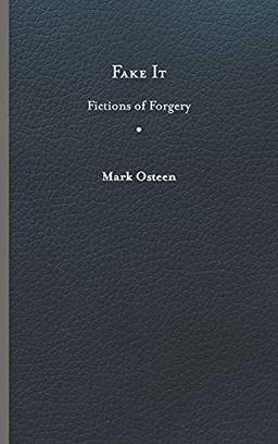 Fake It: Fictions of Forgery