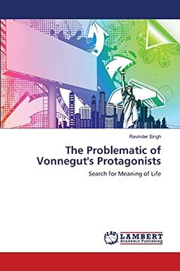 The Problematic of Vonnegut's Protagonists: Search for Meaning of Life