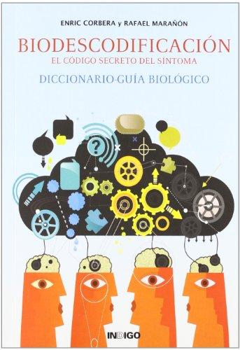 Biodescodificación: el código secreto del síntoma: diccionario biológico