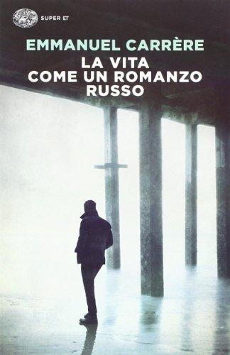 La vita come un romanzo russo