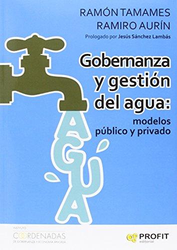 Gobernanza y gestión del agua : modelos público y privado