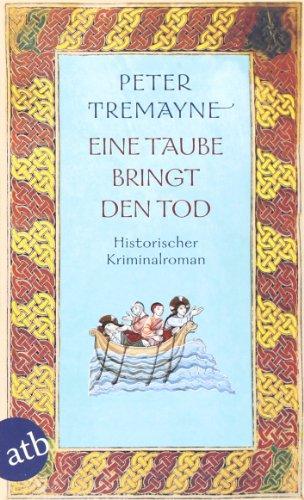 Eine Taube bringt den Tod: Historischer Kriminalroman: Ein Fall für Schwester Fidelma (Schwester Fidelma ermittelt)