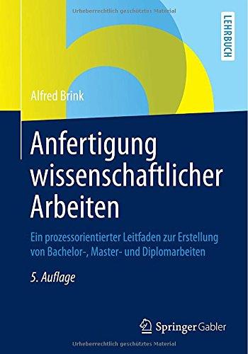 Anfertigung Wissenschaftlicher Arbeiten: Ein Prozessorientierter Leitfaden zur Erstellung von Bachelor-, Master- und Diplomarbeiten (German Edition)