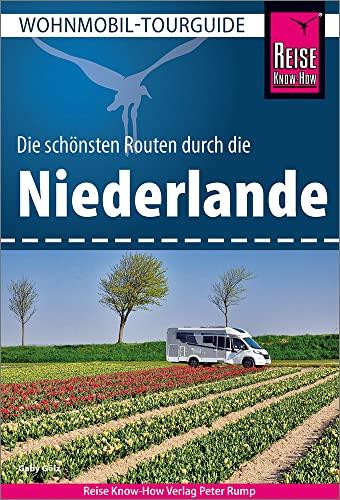 Reise Know-How Wohnmobil-Tourguide Niederlande: Die schönsten Routen