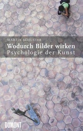 Wodurch Bilder wirken. Psychologie der Kunst