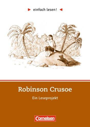 einfach lesen! - Für Lesefortgeschrittene: Niveau 2 - Robinson Crusoe: Ein Leseprojekt nach dem Roman von Daniel Defoe. Arbeitsbuch mit Lösungen: Ein ... Roman. Leseheft für den Förderunterricht