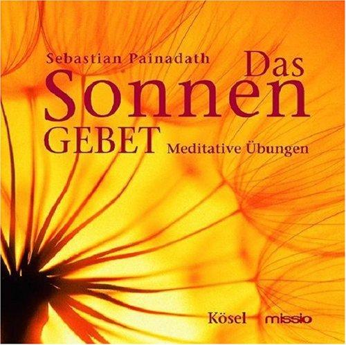 Das Sonnengebet: Meditative Übungen