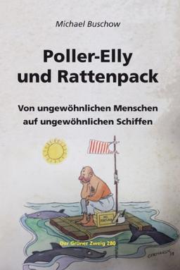 Poller-Elly und Rattenpack: Von ungewöhnlichen Menschen auf ungewöhnlichen Schiffen