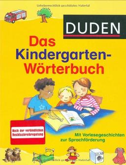 Duden Das Kindergarten-Wörterbuch: Spielerische Sprachförderung. Die wichtigsten 3.000 Wörter für Kindergartenkinder