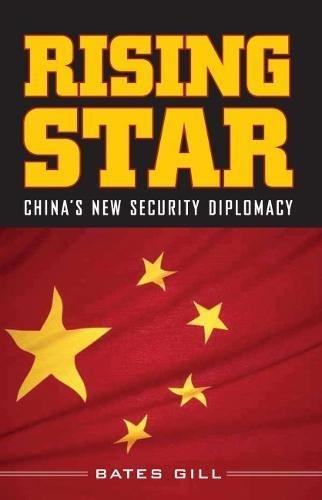 Rising Star: China's New Security Diplomacy: China's New Security Diplomacy and Its Implications for the United States