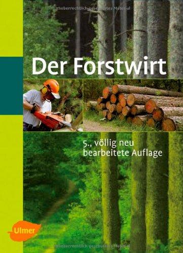 Der Forstwirt: Kuratorium für Waldarbeit und Forstwirtschaft (Hrsg.)