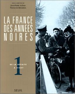 La France des années noires. Vol. 1. De la défaite à Vichy